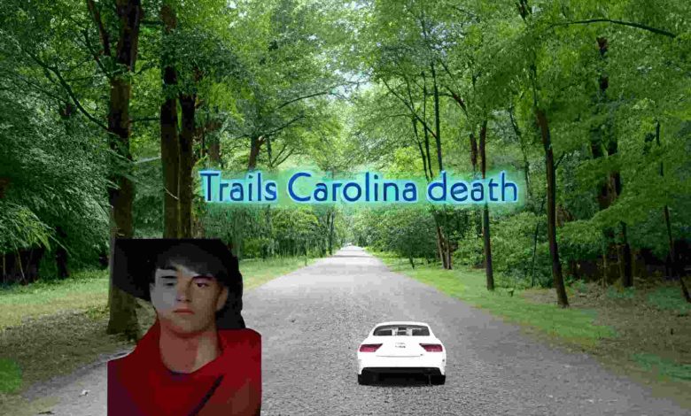 trails carolina death